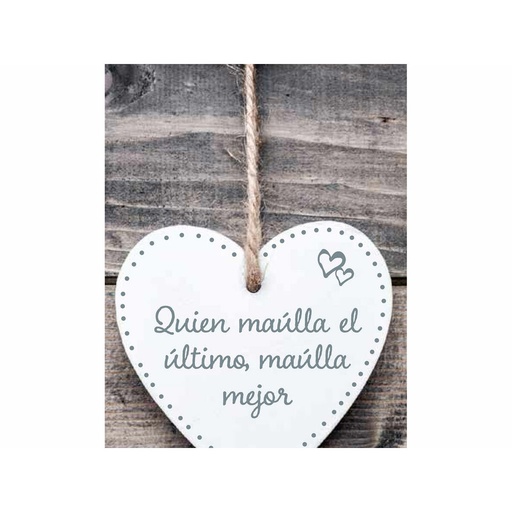 Hanging decoration Magnet & Steel Quien maúlla el último maúlla mejor Heart 13 x 13 x 0,8 cm
